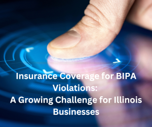 Insurance-Coverage-for-BIPA-Violations-A-Growing-Challenge-for-Illinois-Businesses-300x251